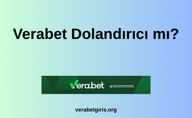 Verabet Dolandırıcı mı